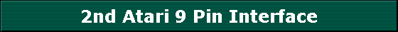 2nd Atari 9 Pin Interface