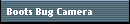 Boots Bug Camera