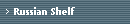 Russian Shelf