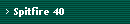 Spitfire 40