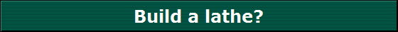 Build a lathe?